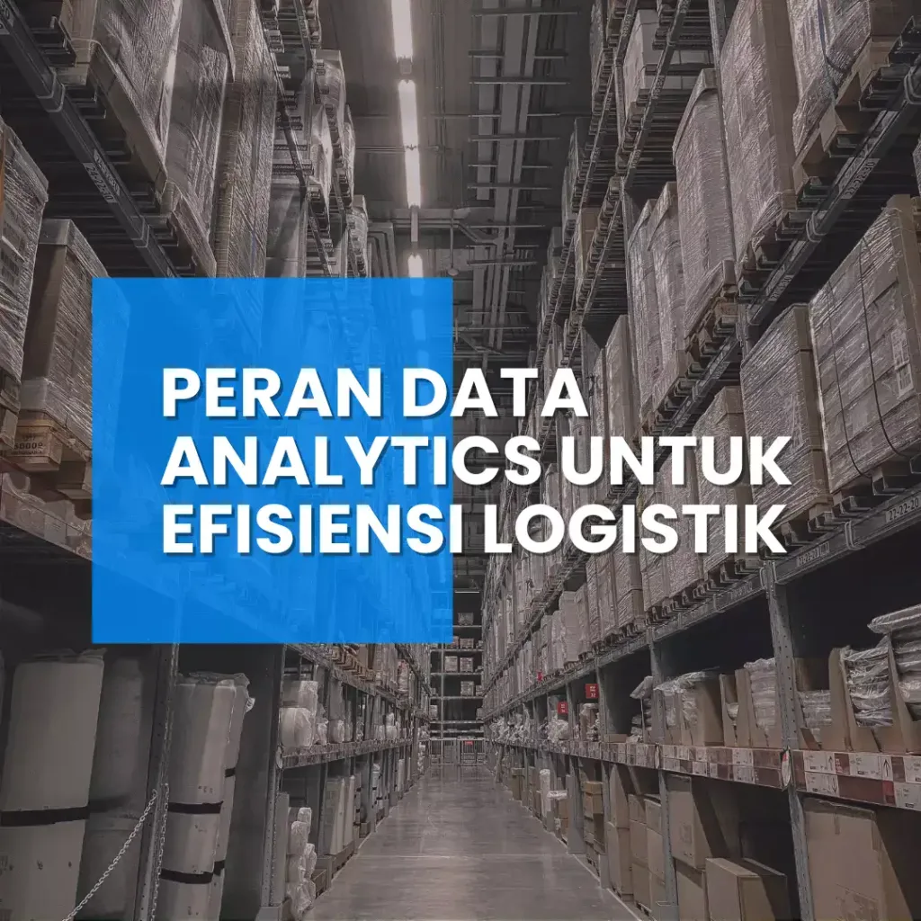 Peran-Data-Analytics Untuk-Efisiensi-Logistik