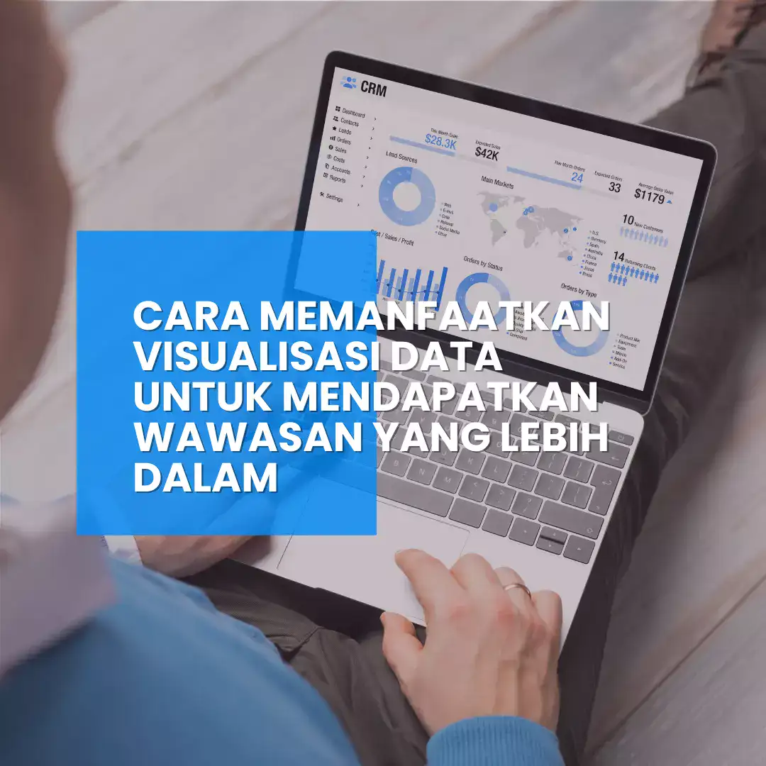 Cara Memanfaatkan Data Visualisasi untuk Business Insight