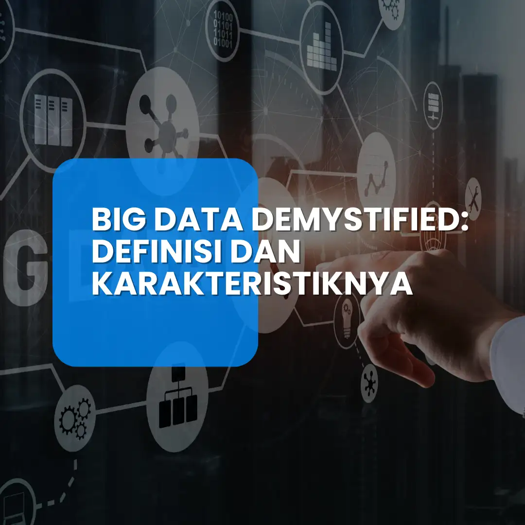 Big Data Demystified: Definisi dan Karakteristiknya