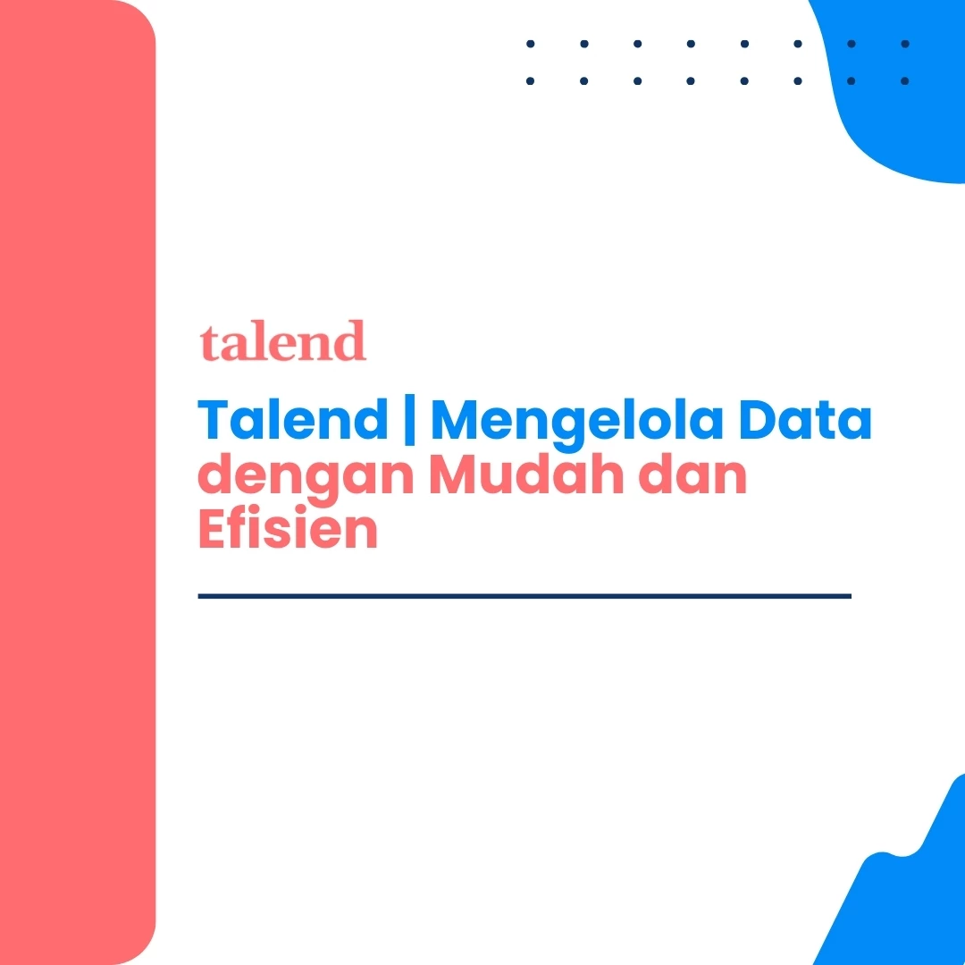 Talend | Mengelola Data dengan Mudah dan Efisien