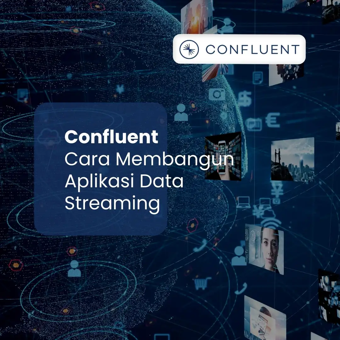 Confluent | Cara Membangun Aplikasi Data Streaming