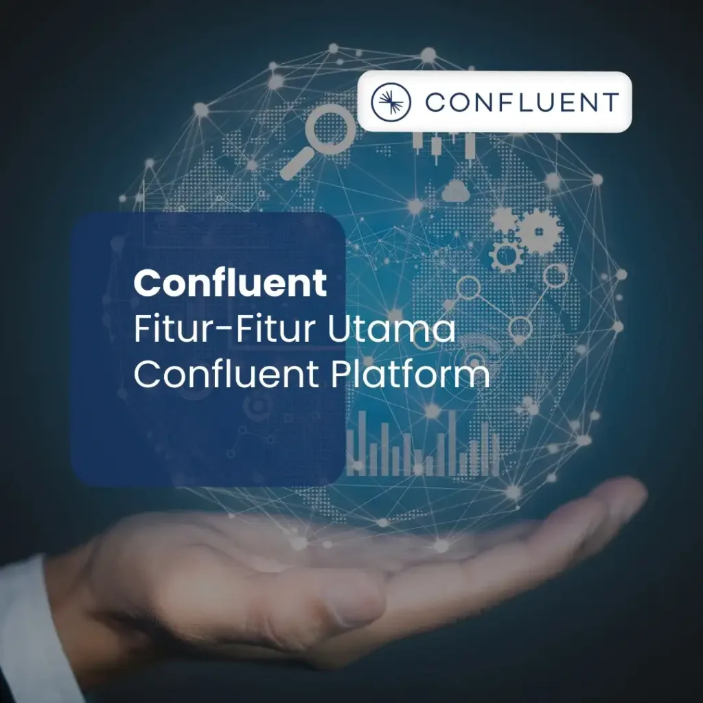 Confluent | Fitur-Fitur Utama Confluent Platform
