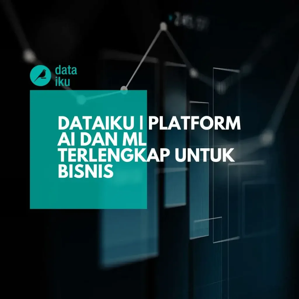 Dataiku | Platform AI dan ML Terlengkap untuk Bisnis