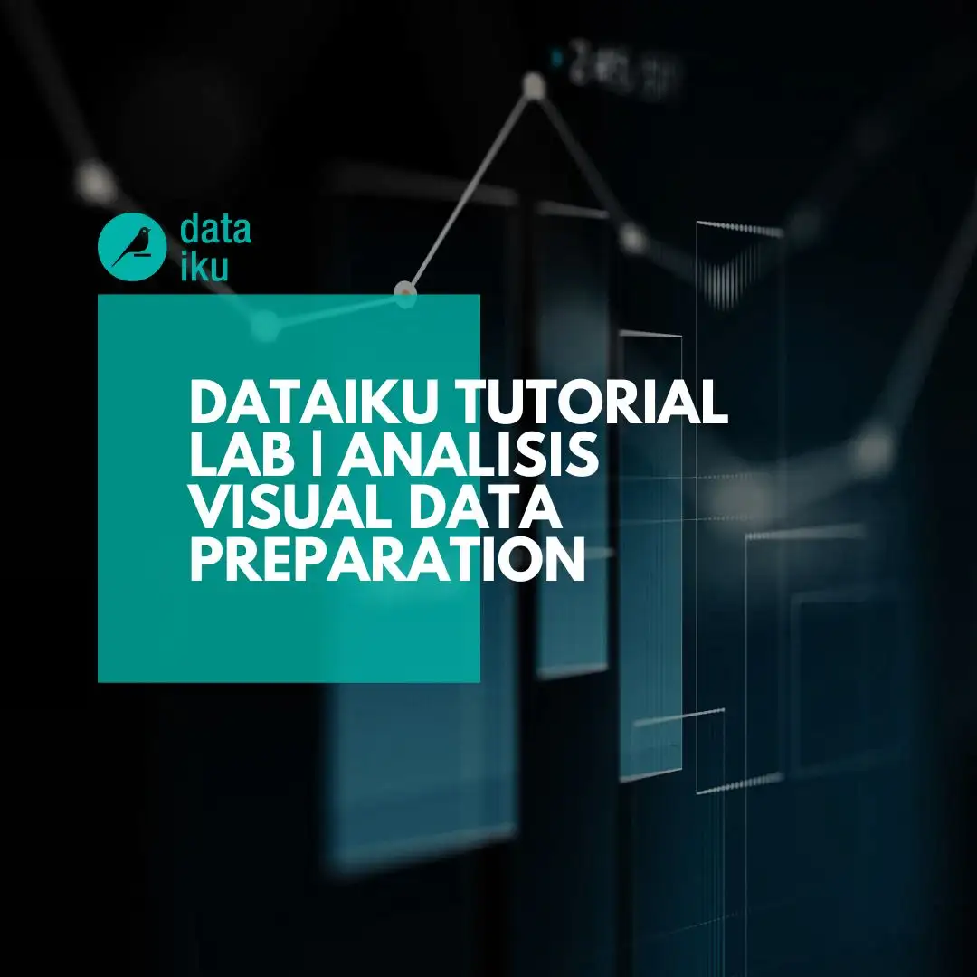 Dataiku Tutorial Lab | Analisis Visual Data Preparation