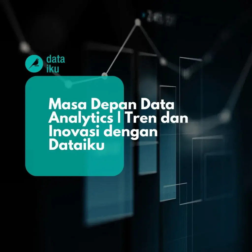 Masa Depan Data Analytics | Tren dan Inovasi dengan Dataiku