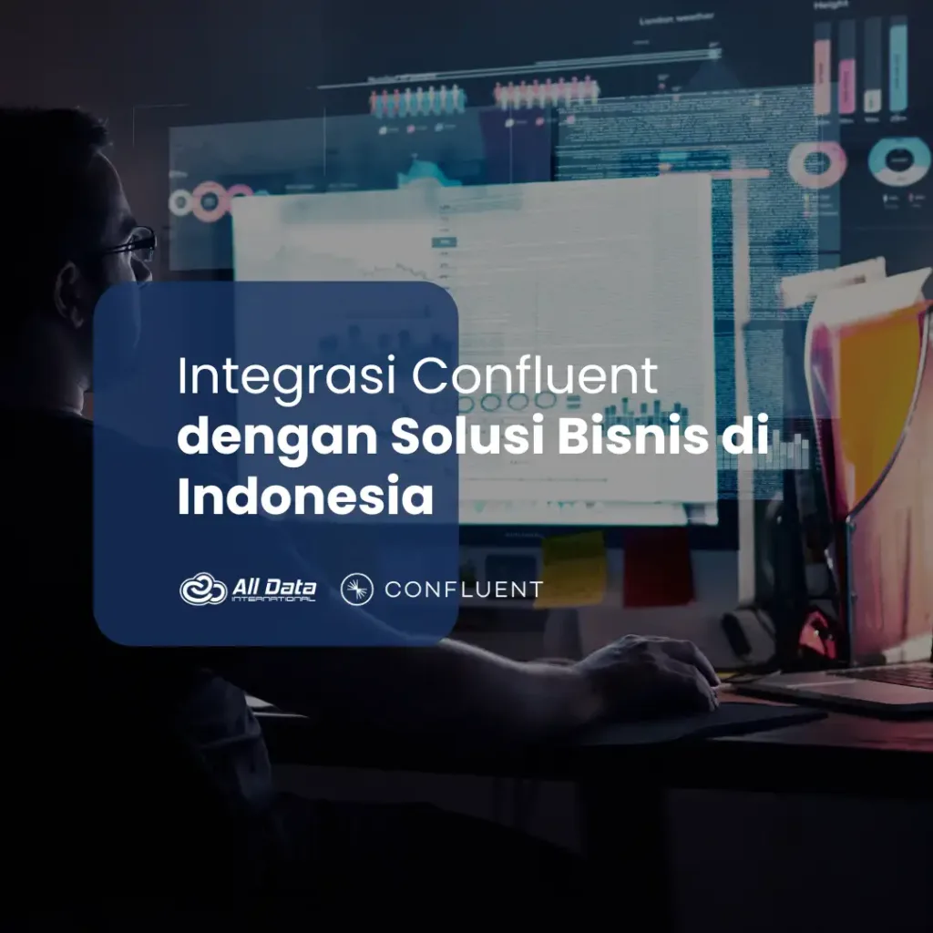 Integrasi Confluent dengan Solusi Bisnis di Indonesia