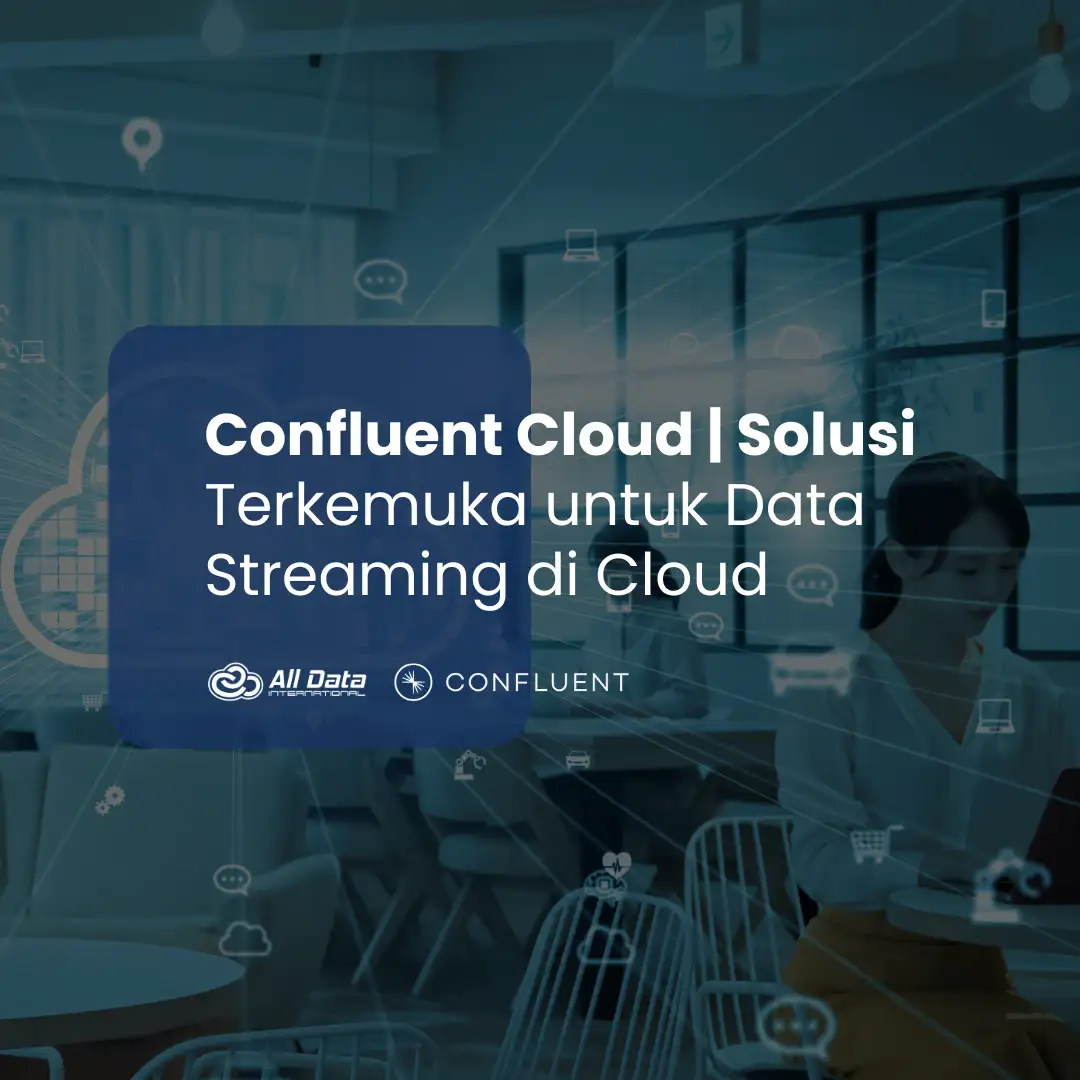 Confluent Cloud | Solusi Terkemuka untuk Data Streaming di Cloud