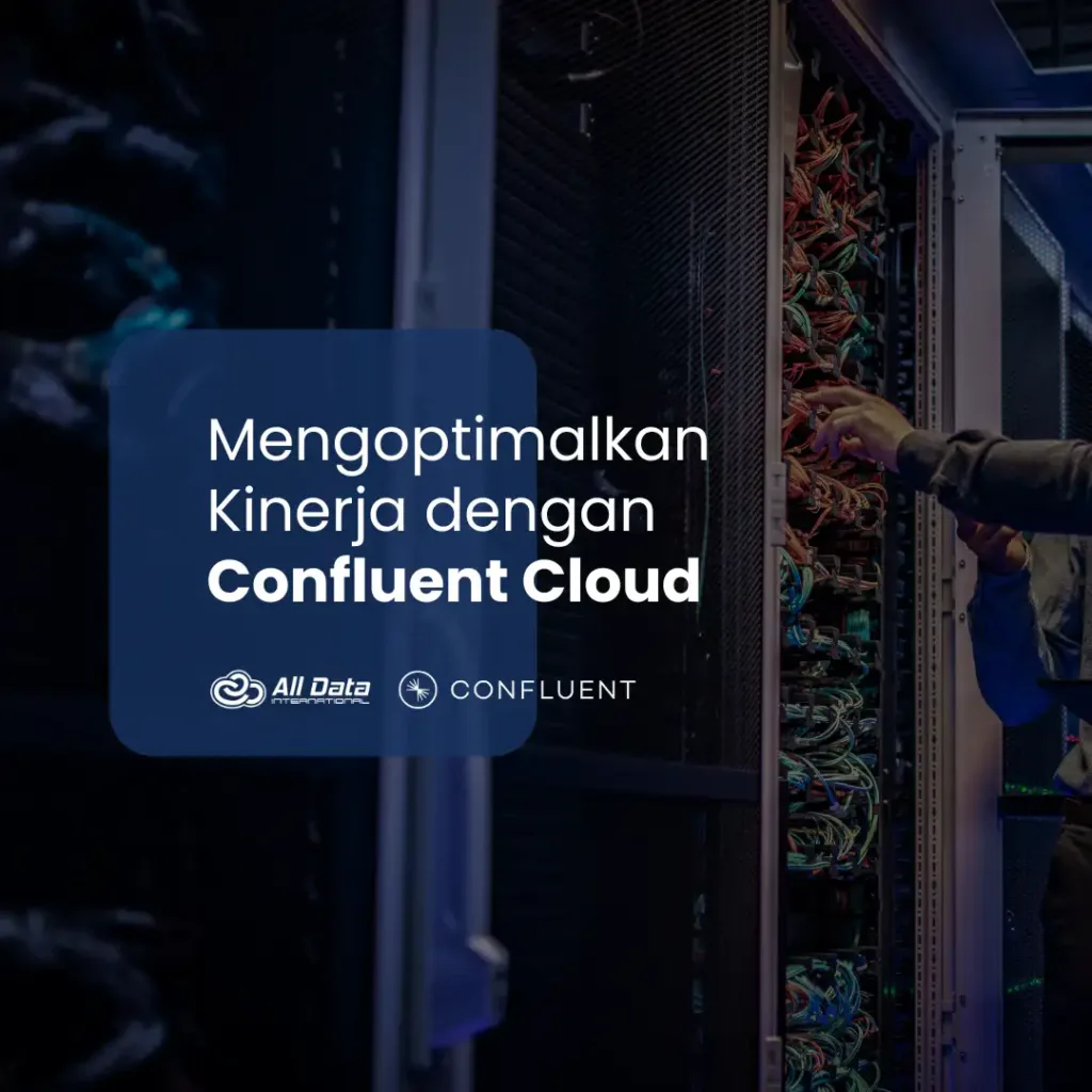 Mengoptimalkan Kinerja dengan Confluent Cloud