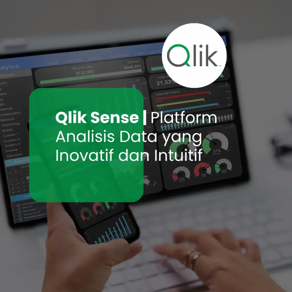 Qlik Sense | Platform Analisis Data yang Inovatif dan Intuitif