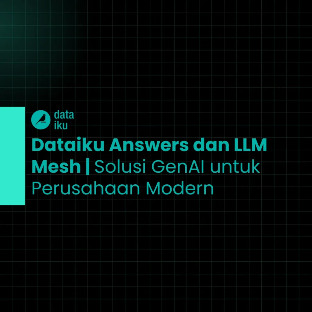 Dataiku Answers dan LLM Mesh | Solusi GenAI untuk Perusahaan Modern