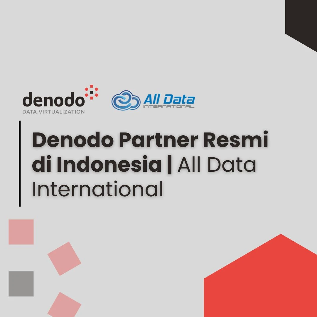 PT All Data International | Denodo Partner Resmi di Indonesia untuk Solusi Virtualisasi Data Modern