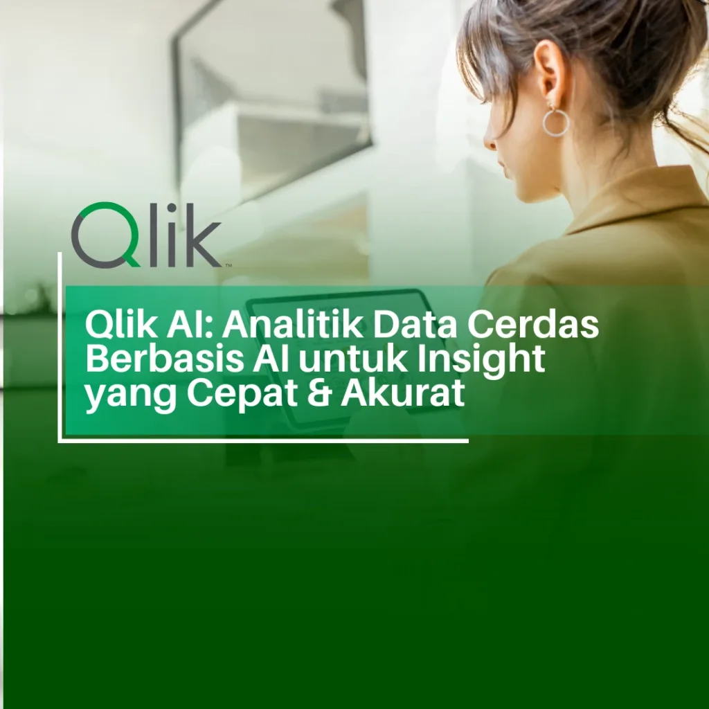 Qlik AI-Analitik Data Cerdas Berbasis AI untuk Insight yang Cepat & Akurat