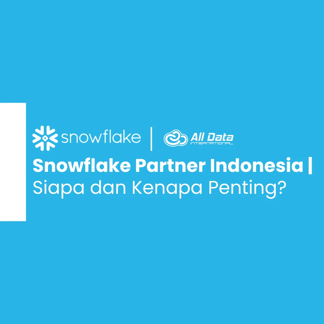 Snowflake Partner Indonesia | Siapa dan Kenapa Penting?