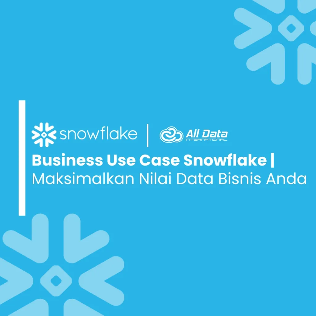 Business use case Snowflake dalam strategi data modern Indonesia