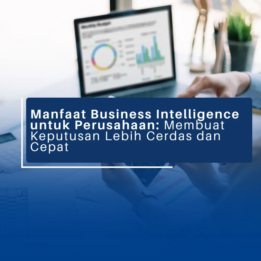 Manfaat Business Intelligence untuk Perusahaan