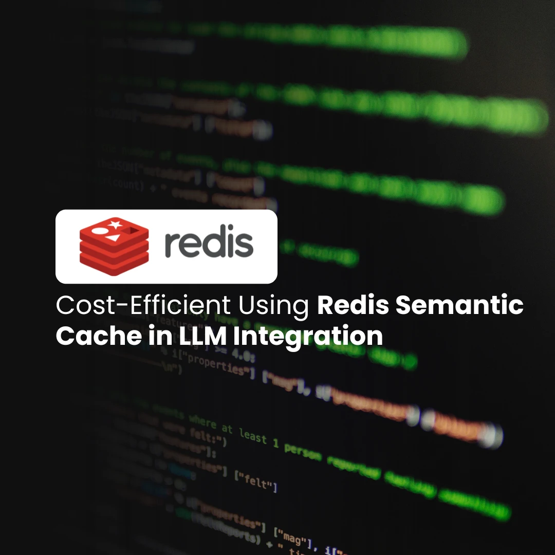 Cost-Efficient Using Redis Semantic Cache in LLM Integration