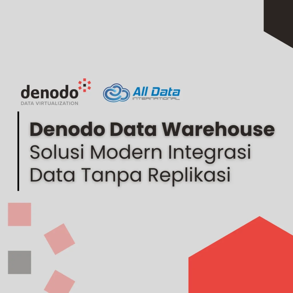 Denodo Data Warehouse | Solusi Modern Integrasi Data Tanpa Replikasi