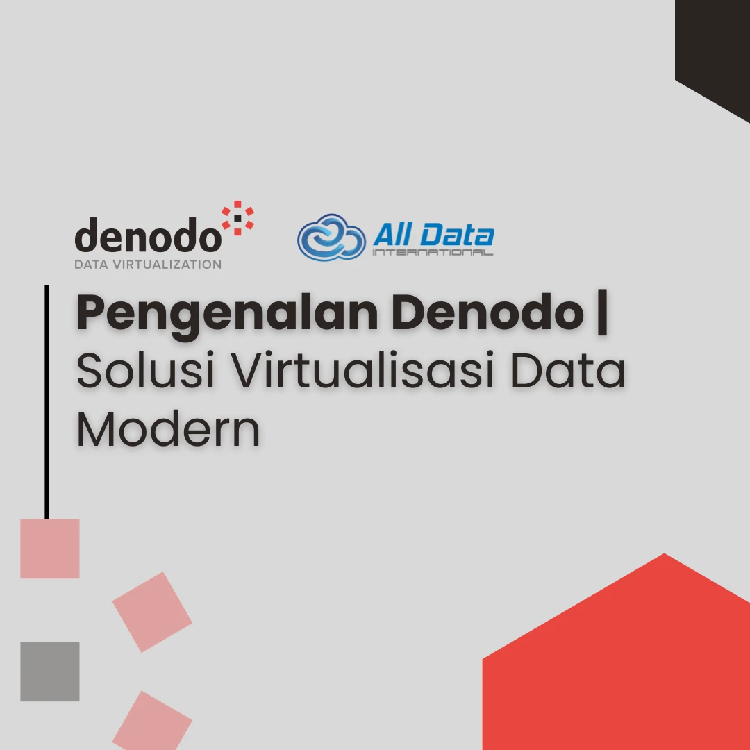 Pengenalan Denodo, Solusi Virtualisasi Data Modern 