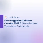 Fitur Unggulan Tableau Creator 2025.2