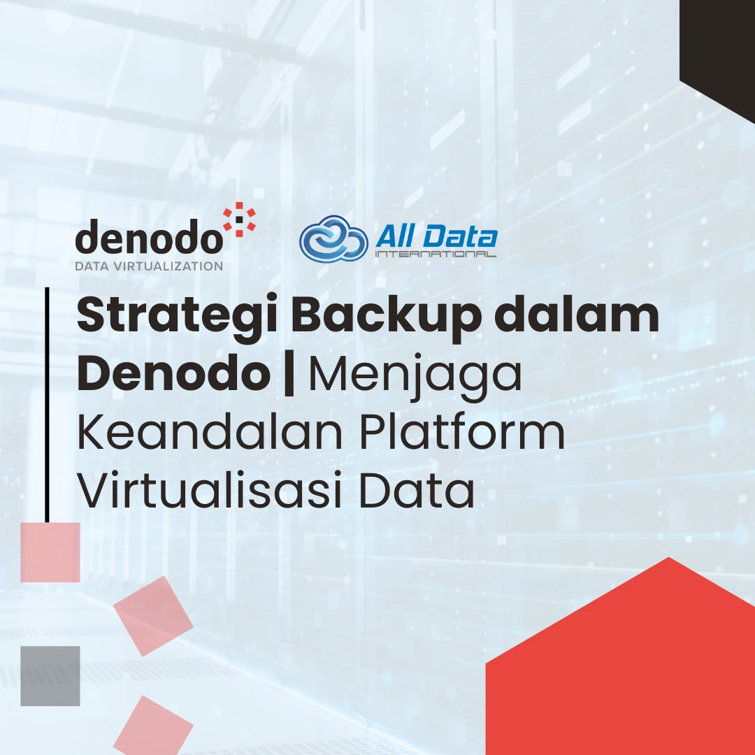 Strategi Backup dalam Denodo | Menjaga Keandalan Platform Virtualisasi Data