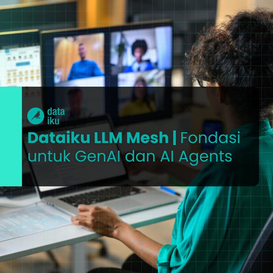 Dataiku LLM Mesh | Fondasi untuk GenAI dan AI Agents di Skala Enterprise 