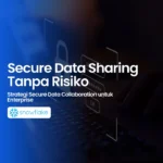 Secure Data Sharing Tanpa Risiko