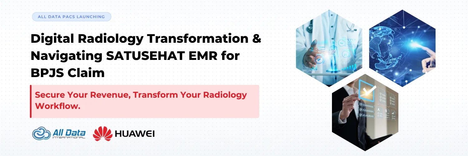 Digital Radiology Transformation & Navigating SATUSEHAT EMR for BPJS Claim