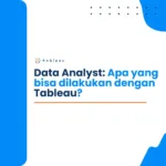 Data Analyst-Apa yang bisa dilakukan dengan Tableau?