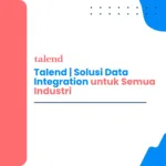Talend | Solusi Data Integration untuk Semua Industri