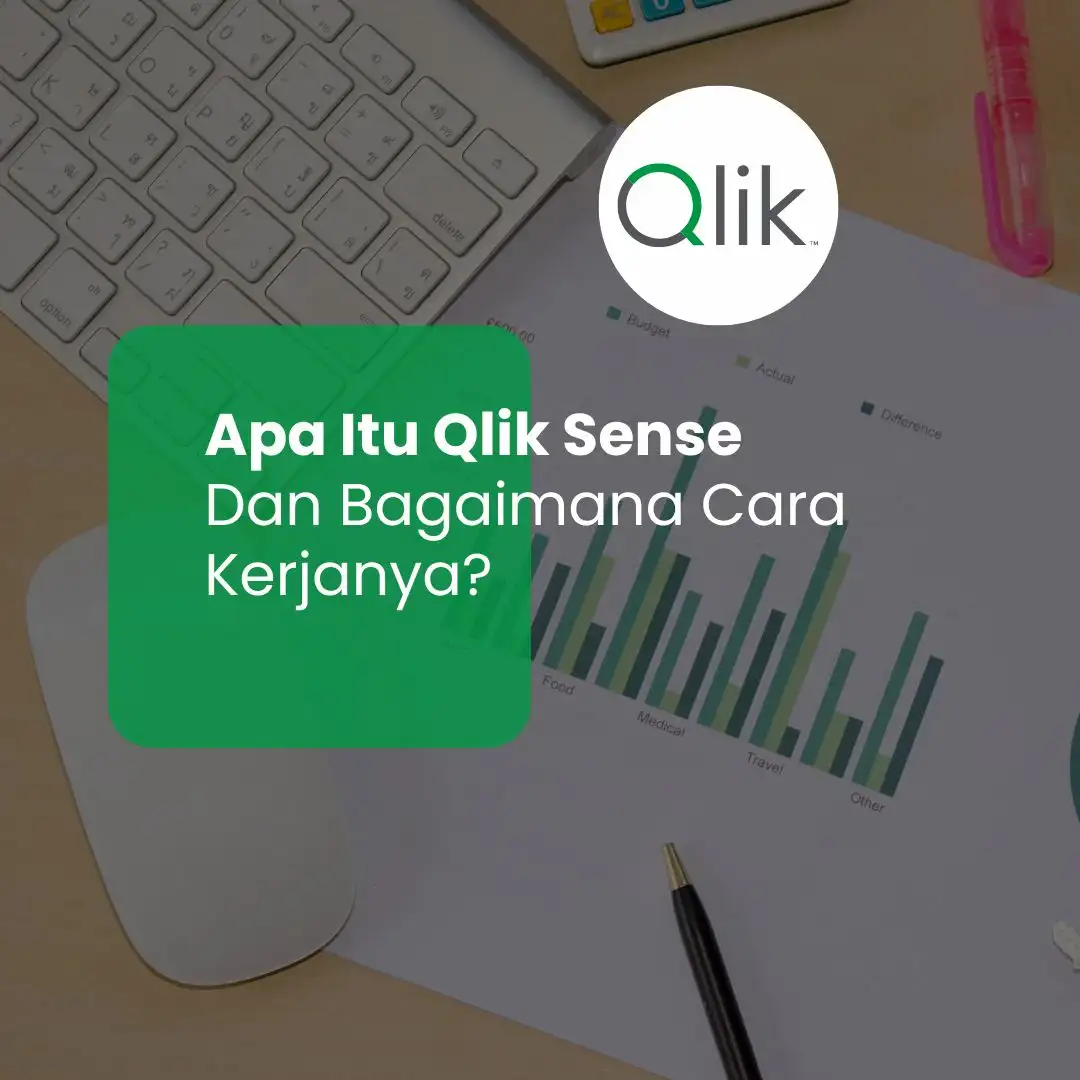 Apa Itu Qlik Sense Dan Bagaimana Cara Kerjanya