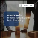 Apache Kafka | Fondasi Terkuat untuk Data Streaming