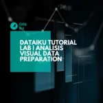 Dataiku Tutorial Lab | Analisis Visual Data Preparation