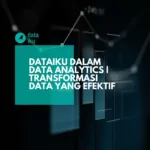 Dataiku dalam Data Analytics | Transformasi Data yang Efektif