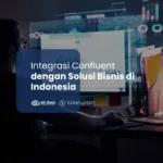Integrasi Confluent dengan Solusi Bisnis di Indonesia