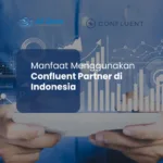 Manfaat Menggunakan Confluent Partner di Indonesia