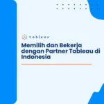 Memilih dan Bekerja dengan Partner Tableau di Indonesia
