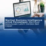 Manfaat Business Intelligence untuk Perusahaan